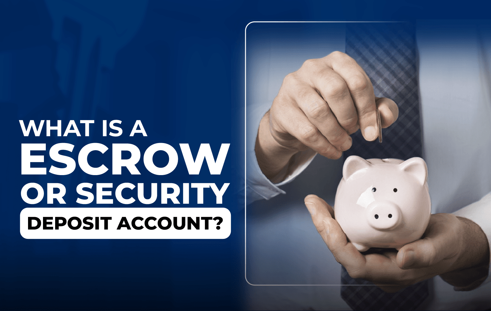 What is a Escrow or segurity Deposit Account?